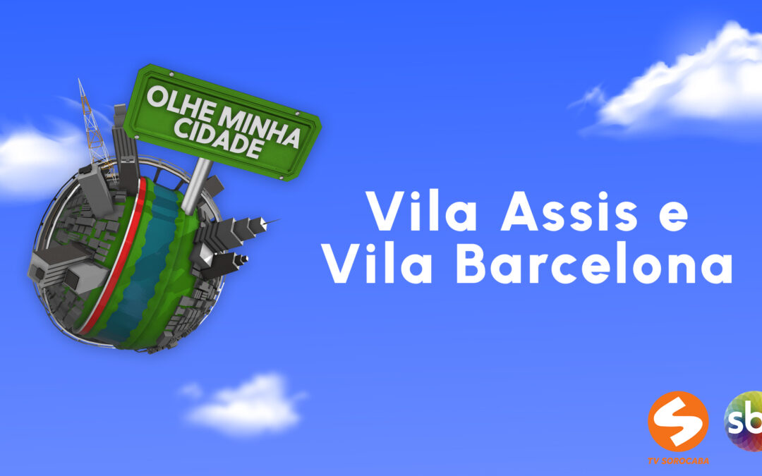 Olhe Minha Cidade – Vila Assis e Vila Barcelona