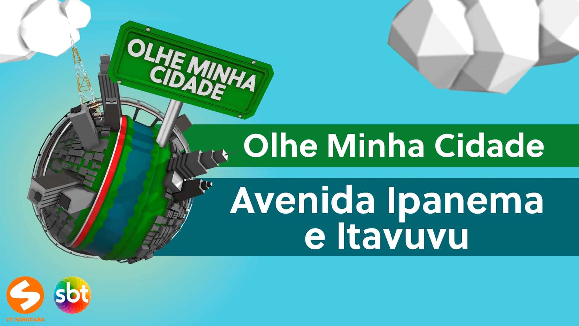 Conheça detalhes e curiosidades sobre as avenidas Itavuvu e Ipanema