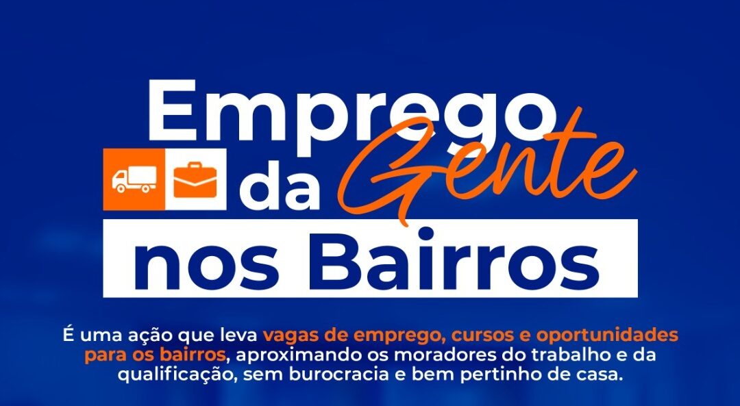 Mais de 350 vagas serão oferecidas no “Emprego da Gente nos Bairros”, em Jundiaí